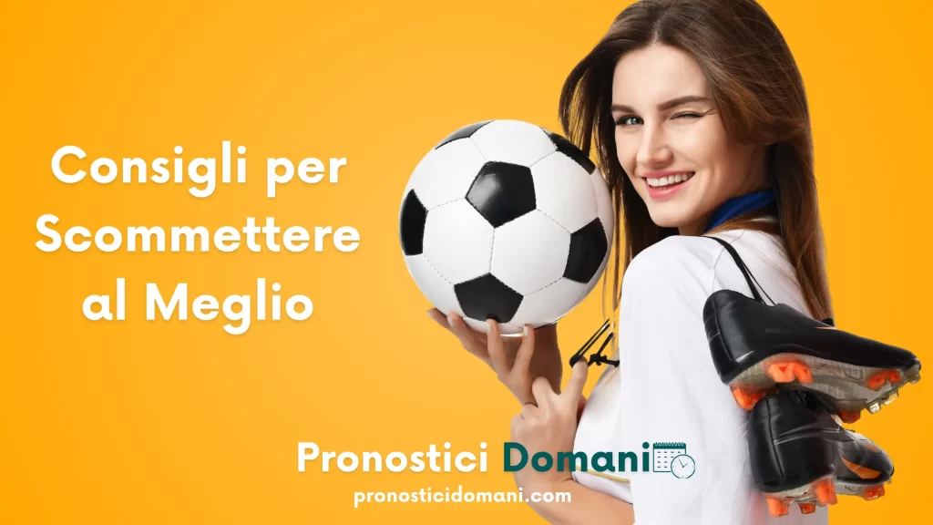 Consigli per Scommettere al Meglio